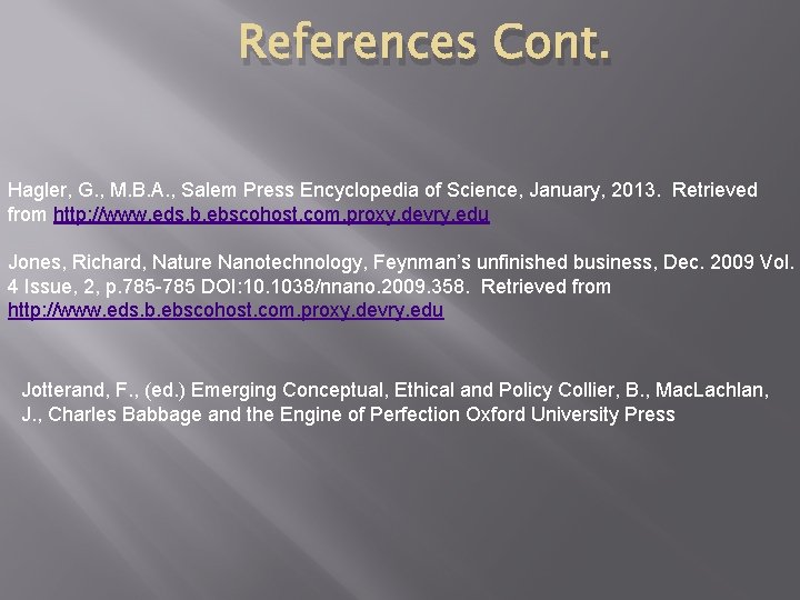 References Cont. Hagler, G. , M. B. A. , Salem Press Encyclopedia of Science, References Cont. Hagler, G. , M. B. A. , Salem Press Encyclopedia of Science,