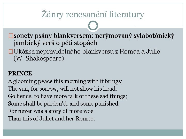 Žánry renesanční literatury �sonety psány blankversem: nerýmovaný sylabotónický jambický verš o pěti stopách �Ukázka