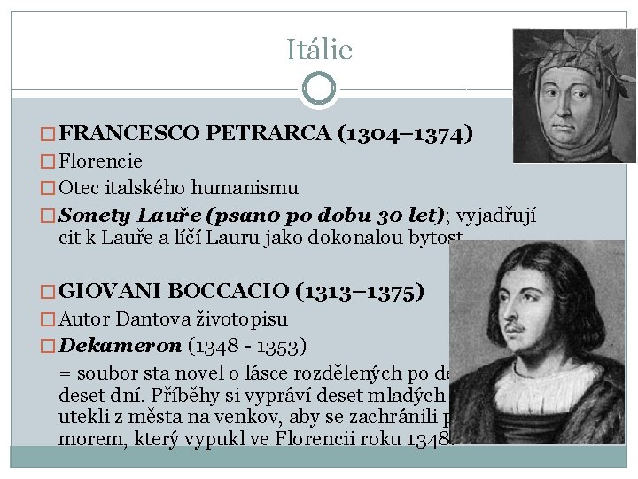 Itálie � FRANCESCO PETRARCA (1304– 1374) � Florencie � Otec italského humanismu � Sonety