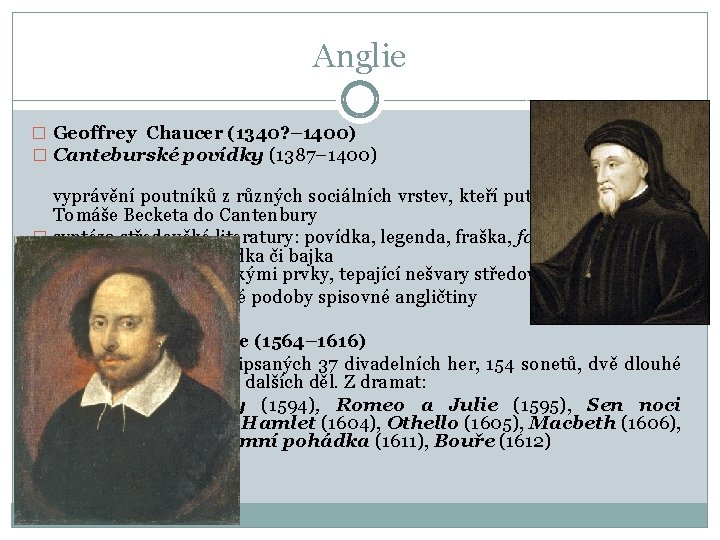 Anglie � Geoffrey Chaucer (1340? – 1400) � Canteburské povídky (1387– 1400) vyprávění poutníků