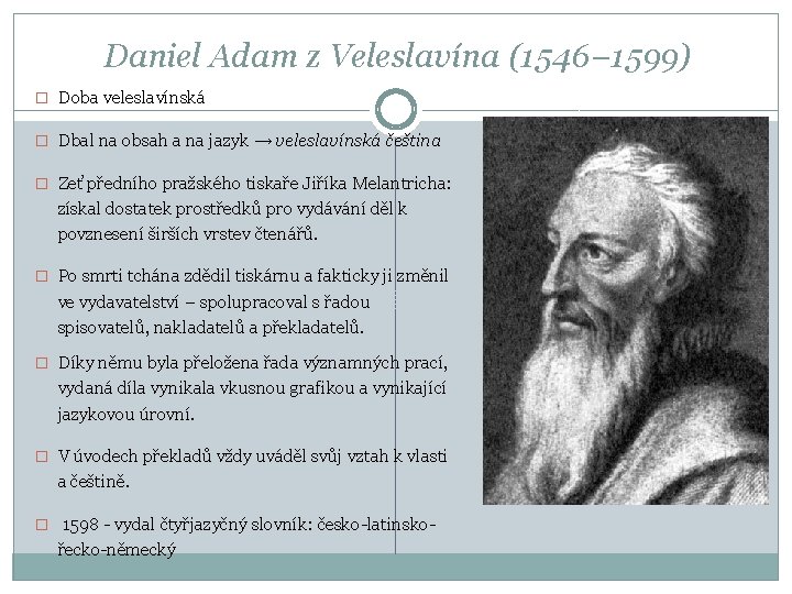 Daniel Adam z Veleslavína (1546− 1599) � Doba veleslavínská � Dbal na obsah a