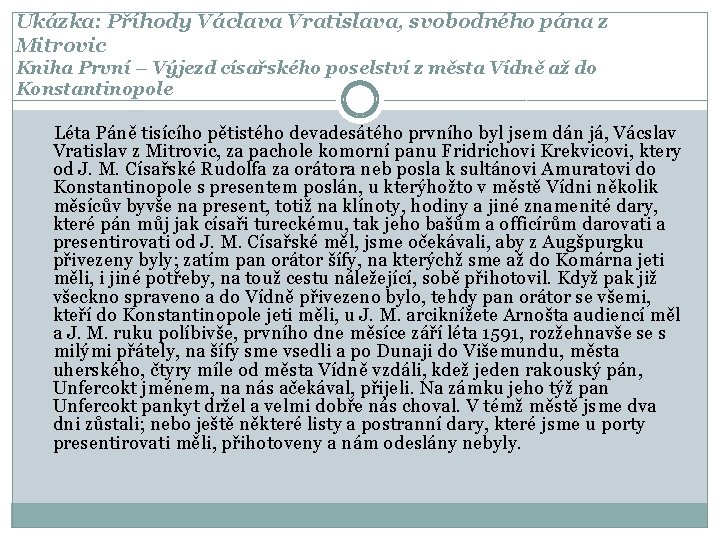 Ukázka: Příhody Václava Vratislava, svobodného pána z Mitrovic Kniha První – Výjezd císařského poselství Ukázka: Příhody Václava Vratislava, svobodného pána z Mitrovic Kniha První – Výjezd císařského poselství