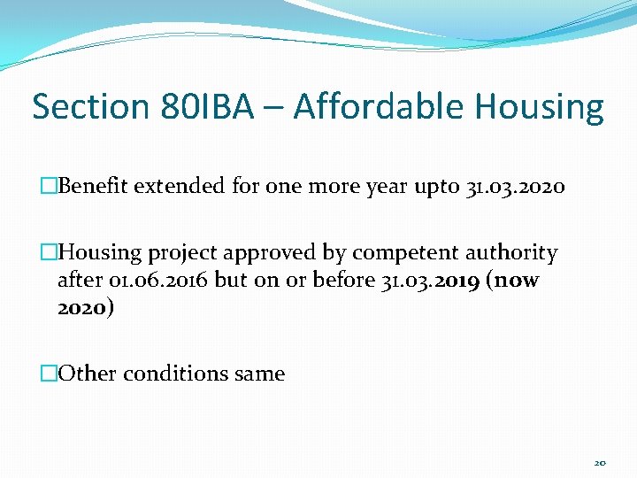 Section 80 IBA – Affordable Housing �Benefit extended for one more year upto 31.