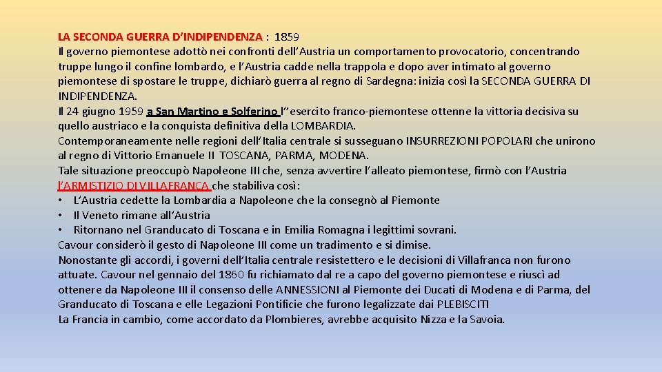 LA SECONDA GUERRA D’INDIPENDENZA : 1859 Il governo piemontese adottò nei confronti dell’Austria un