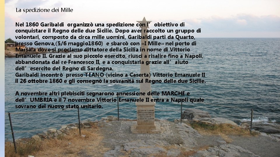 La spedizione dei Mille Nel 1860 Garibaldi organizzò una spedizione con l’obiettivo di conquistare