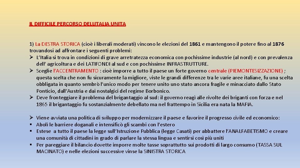 IL DIFFICILE PERCORSO DELLITALIA UNITA 1) La DESTRA STORICA (cioè i liberali moderati) vincono