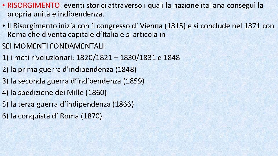 • RISORGIMENTO: eventi storici attraverso i quali la nazione italiana conseguì la propria