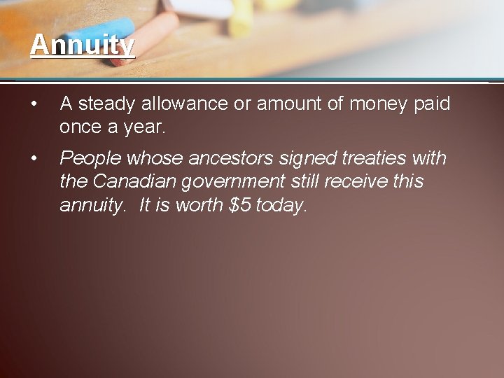 Annuity • A steady allowance or amount of money paid once a year. •