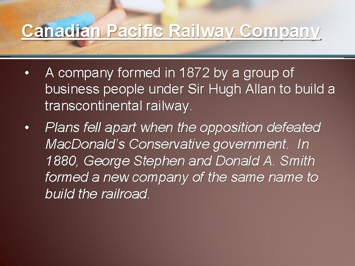 Canadian Pacific Railway Company • A company formed in 1872 by a group of