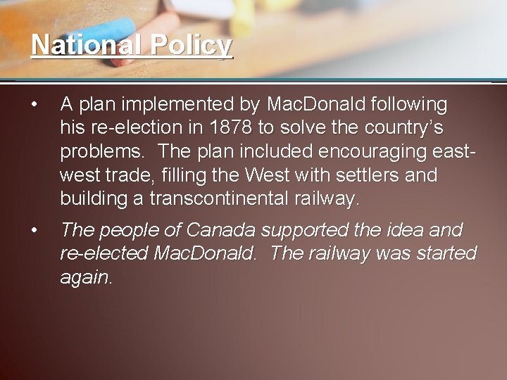 National Policy • A plan implemented by Mac. Donald following his re-election in 1878