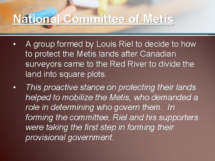 National Committee of Metis • A group formed by Louis Riel to decide to