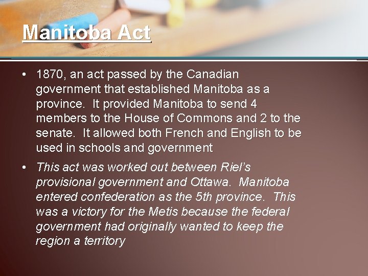 Manitoba Act • 1870, an act passed by the Canadian government that established Manitoba
