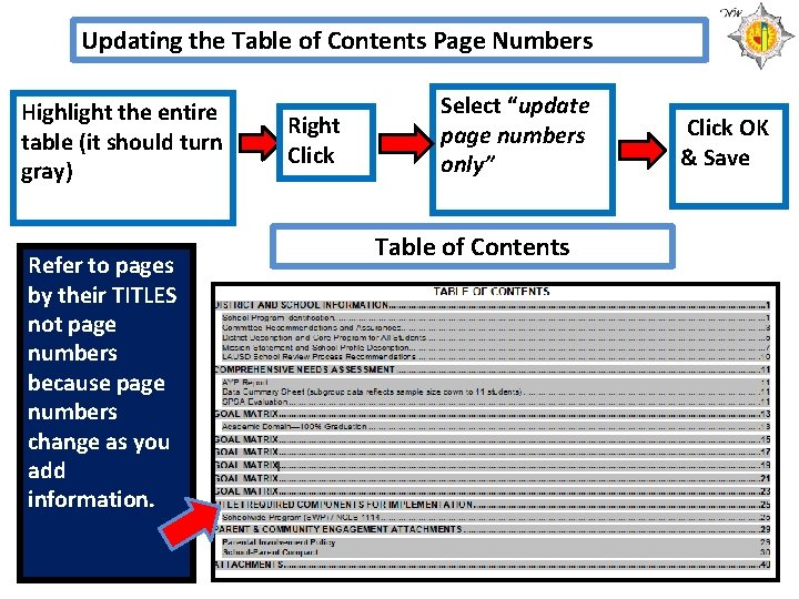 Updating the Table of Contents Page Numbers Highlight the entire table (it should turn