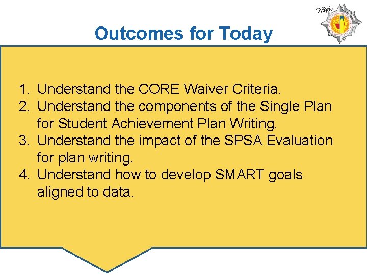 Outcomes for Today 1. Understand the CORE Waiver Criteria. 2. Understand the components of