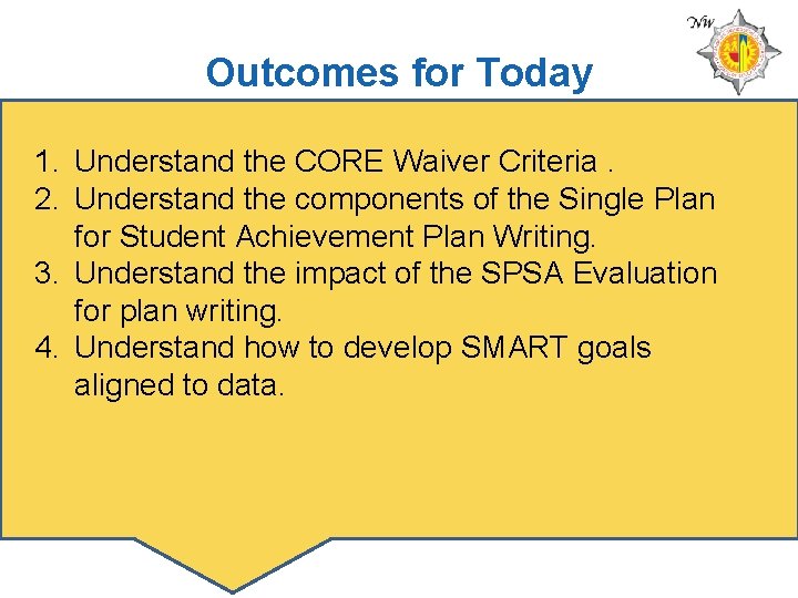 Outcomes for Today 1. Understand the CORE Waiver Criteria. 2. Understand the components of