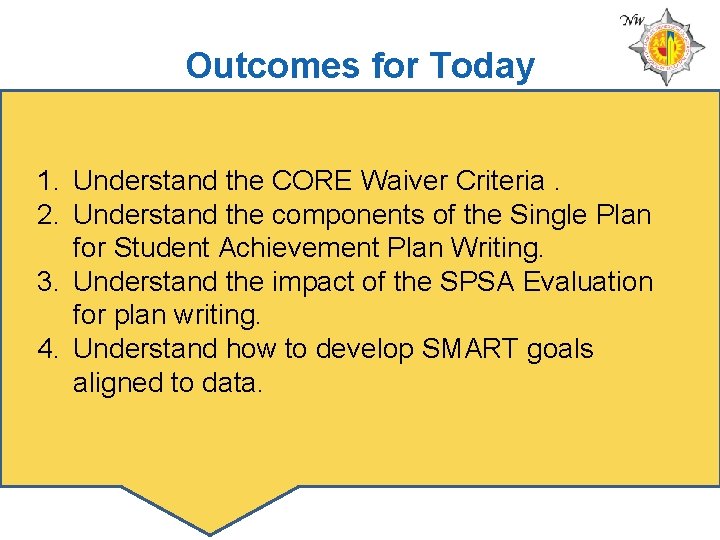 Outcomes for Today 1. Understand the CORE Waiver Criteria. 2. Understand the components of