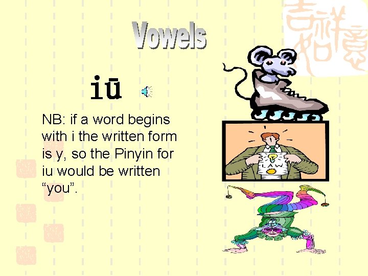 iū NB: if a word begins with i the written form is y, so