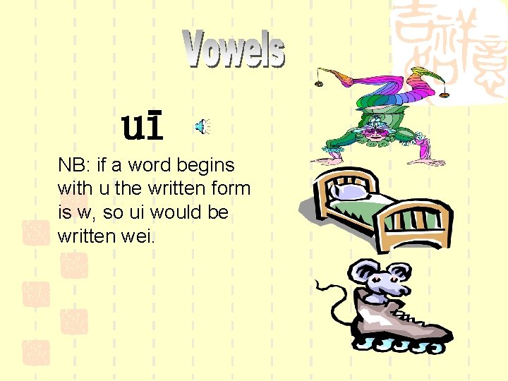 uī NB: if a word begins with u the written form is w, so
