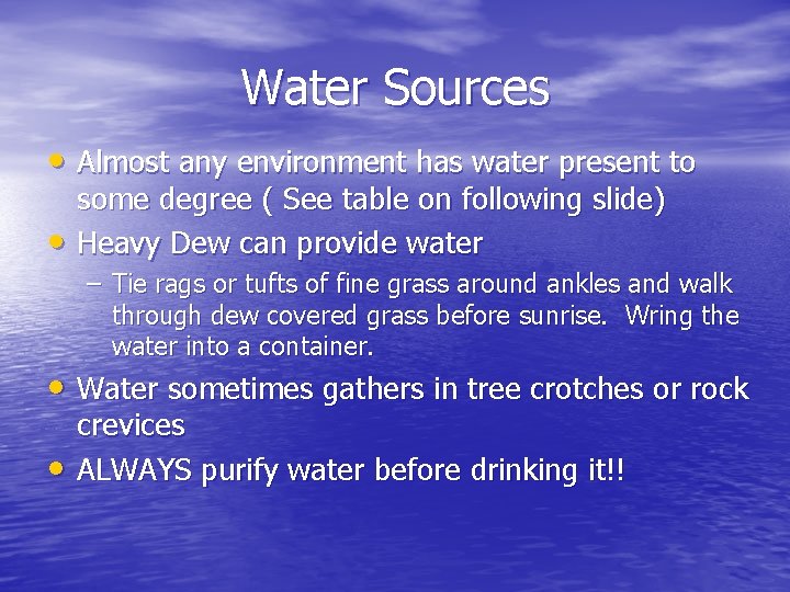 Water Sources • Almost any environment has water present to • some degree (