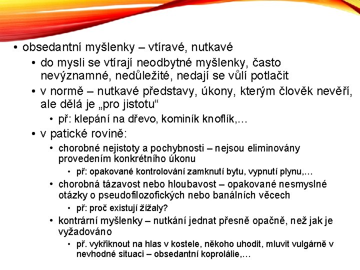  • obsedantní myšlenky – vtíravé, nutkavé • do mysli se vtírají neodbytné myšlenky,