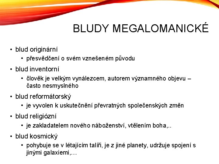 BLUDY MEGALOMANICKÉ • blud originární • přesvědčení o svém vznešeném původu • blud inventorní