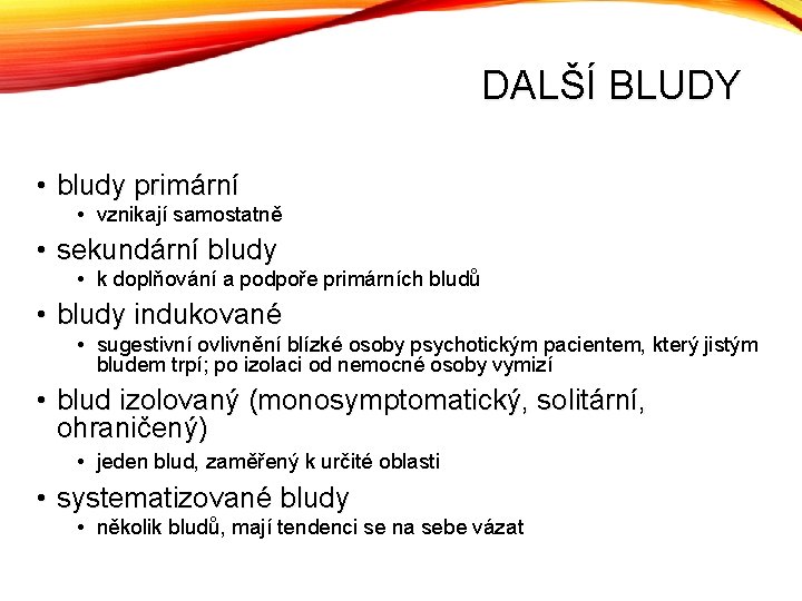 DALŠÍ BLUDY • bludy primární • vznikají samostatně • sekundární bludy • k doplňování