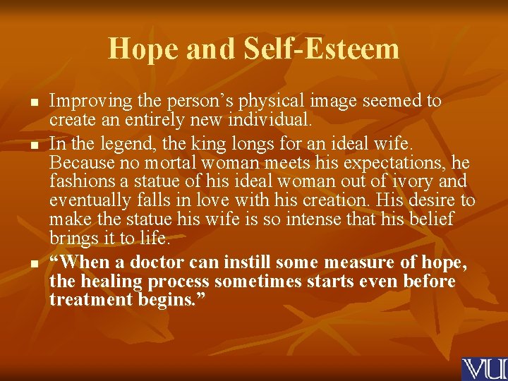 Hope and Self-Esteem n n n Improving the person’s physical image seemed to create