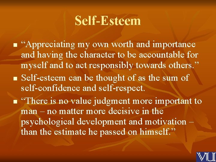 Self-Esteem n n n “Appreciating my own worth and importance and having the character