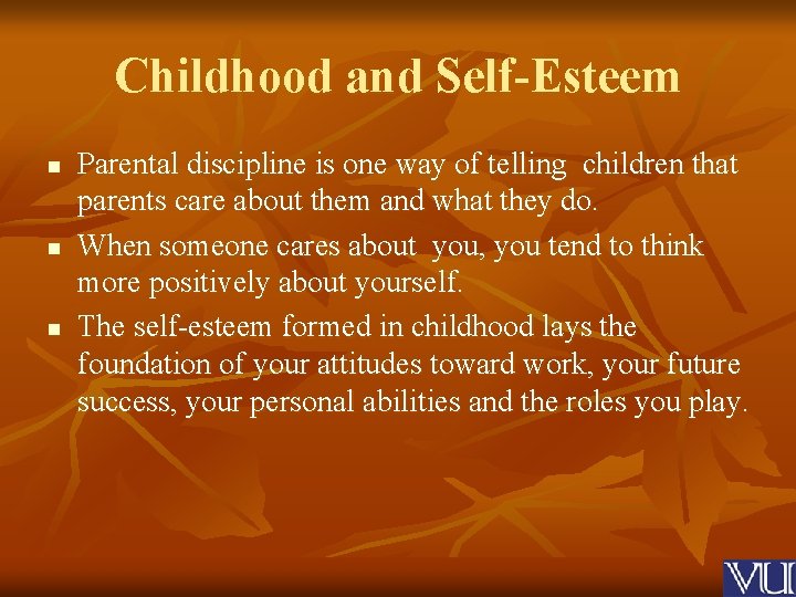 Childhood and Self-Esteem n n n Parental discipline is one way of telling children