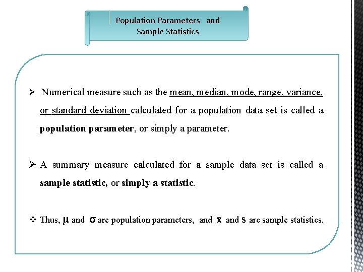 Population Parameters and Sample Statistics Ø Numerical measure such as the mean, median, mode,