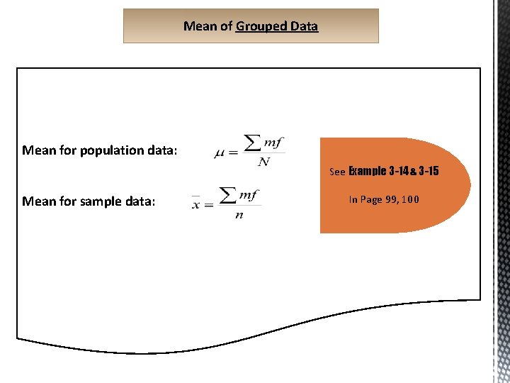 Mean of Grouped Data Mean for population data: See Example 3 -14 & 3