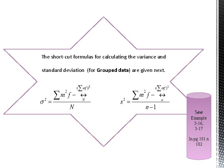 The short-cut formulas for calculating the variance and standard deviation (for Grouped data) are