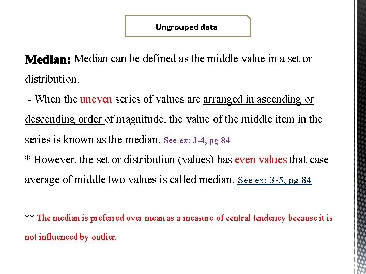 Ungrouped data Median can be defined as the middle value in a set or