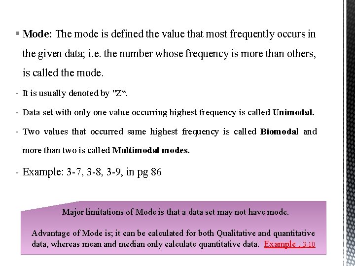 § Mode: The mode is defined the value that most frequently occurs in the