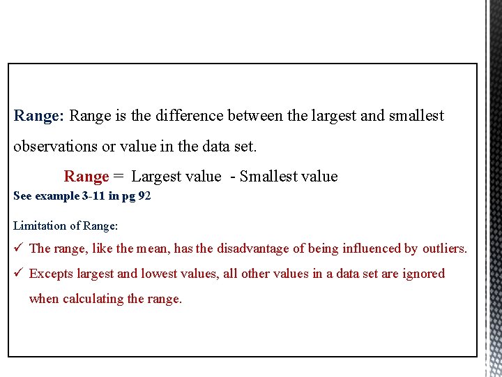 Range: Range is the difference between the largest and smallest observations or value in