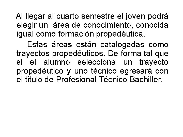 Al llegar al cuarto semestre el joven podrá elegir un área de conocimiento, conocida