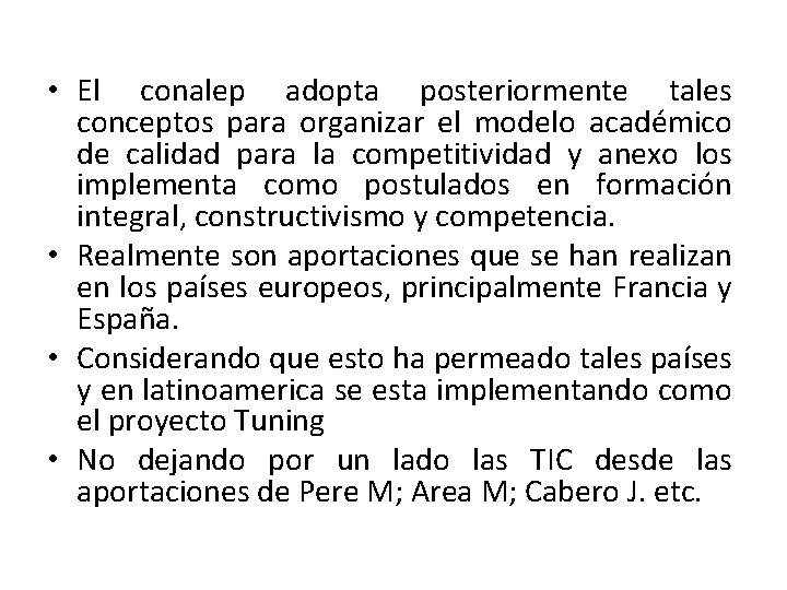  • El conalep adopta posteriormente tales conceptos para organizar el modelo académico de