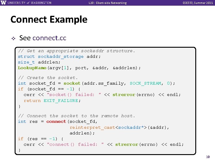 L 20: Client-side Networking CSE 333, Summer 2021 Connect Example v See connect. cc