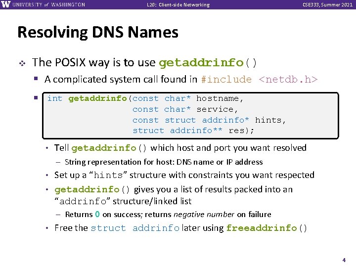 L 20: Client-side Networking CSE 333, Summer 2021 Resolving DNS Names v The POSIX