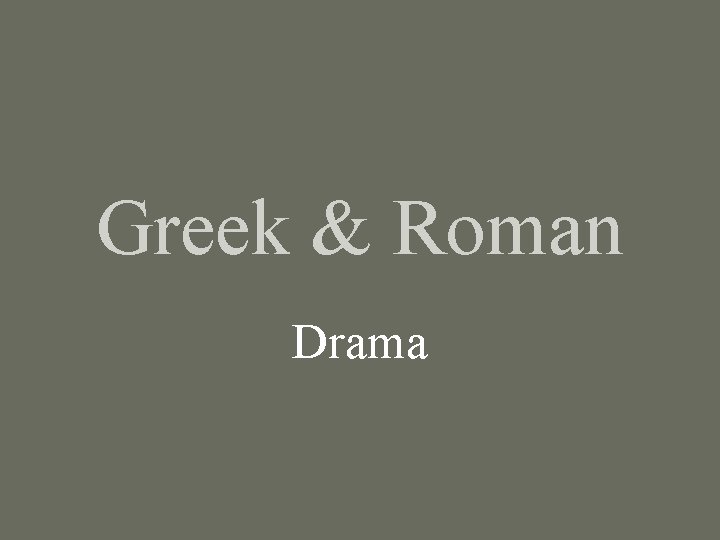 Greek & Roman Drama 