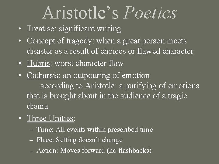 Aristotle’s Poetics • Treatise: significant writing • Concept of tragedy: when a great person
