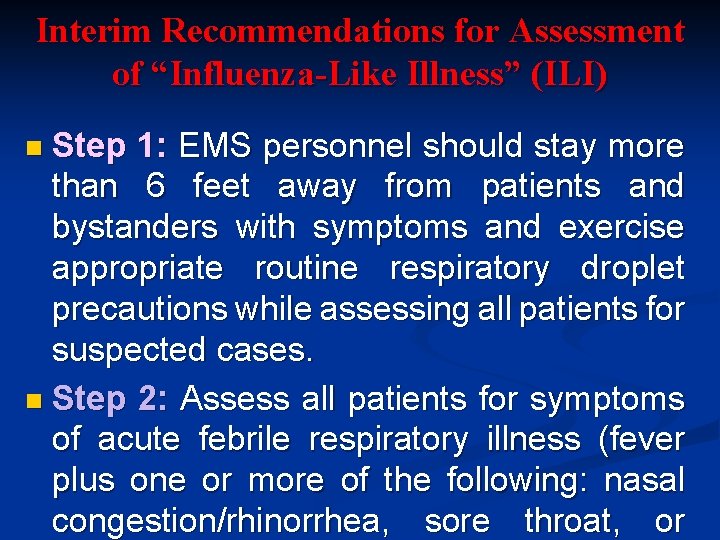 Interim Recommendations for Assessment of “Influenza-Like Illness” (ILI) Step 1: EMS personnel should stay