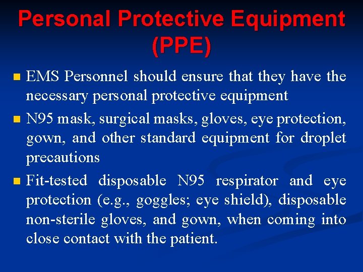 Personal Protective Equipment (PPE) n n n EMS Personnel should ensure that they have Personal Protective Equipment (PPE) n n n EMS Personnel should ensure that they have