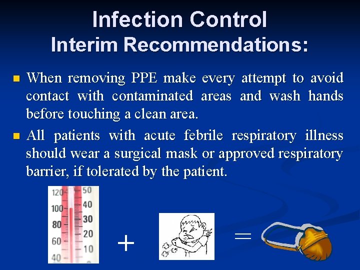 Infection Control Interim Recommendations: n n When removing PPE make every attempt to avoid