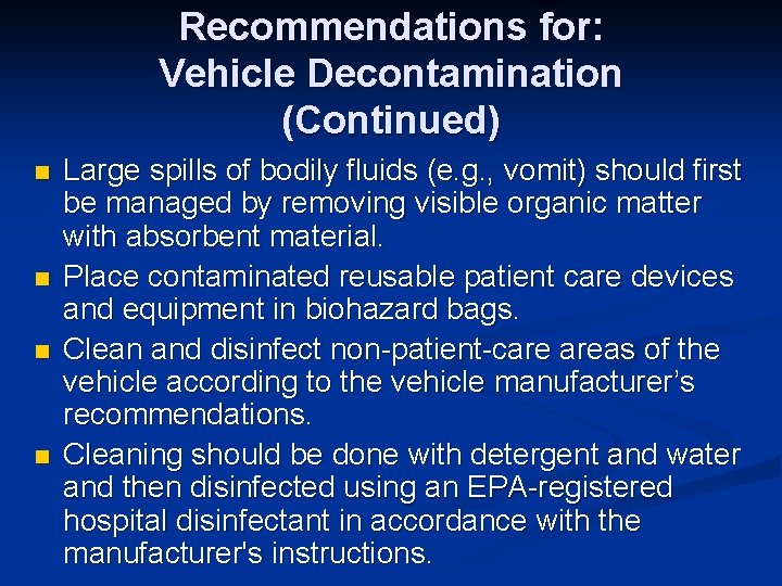 Recommendations for: Vehicle Decontamination (Continued) n n Large spills of bodily fluids (e. g.