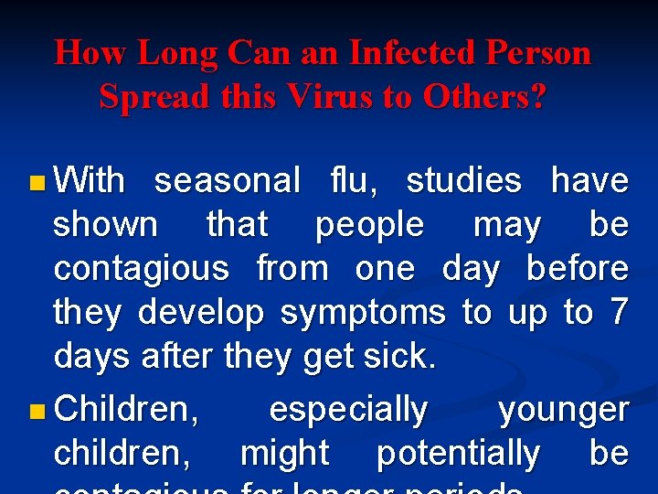 How Long Can an Infected Person Spread this Virus to Others? n With seasonal
