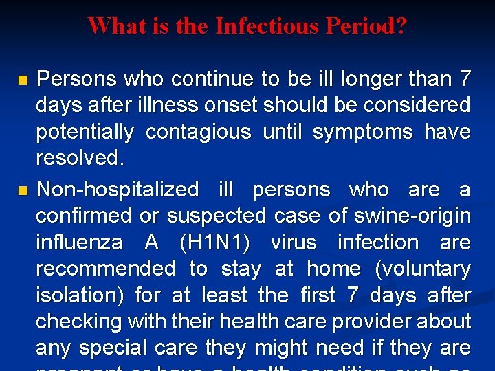 What is the Infectious Period? Persons who continue to be ill longer than 7