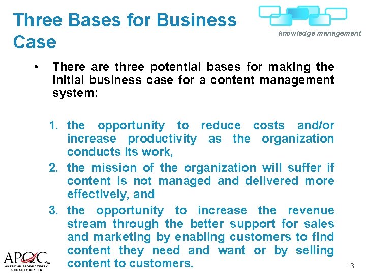 Three Bases for Business Case • knowledge management There are three potential bases for