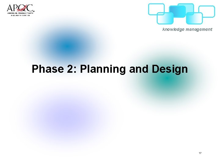 knowledge management Phase 2: Planning and Design 17 