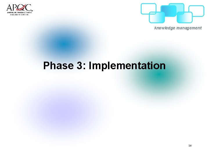 knowledge management Phase 3: Implementation 26 